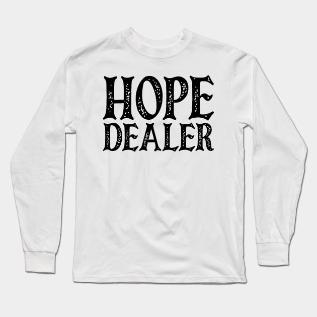 Hope Dealer v3 Long Sleeve T-Shirt by Emma